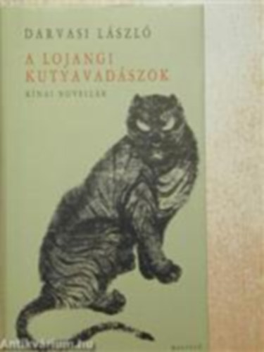 Darvasi Lszl - A lojangi kutyavadszok (knai novellk)