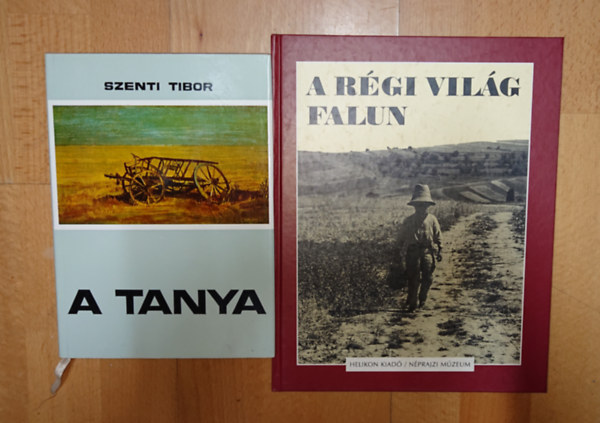 Szenti Tibor - 2 k�nyv a magyar n�prajzr�l: A tanya, R�gi vil�g falun