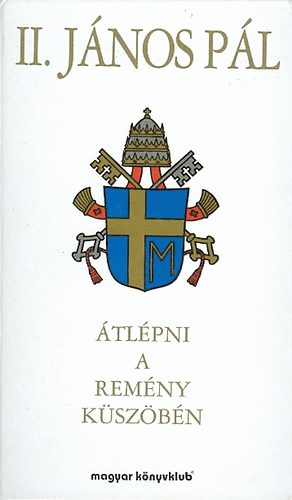 II. Jnos Pl - tlpni a remny kszbn