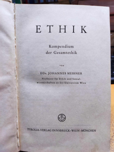 Johannes, Dr. Messner - Ethik: Kompendium der Gesamtethik (Etika: �sszefoglal� az �ltal�nos etik�r�l)