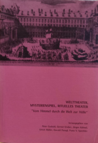 Gernot Gruber, J�rgen K�hnel, Ulrich M�ller, Oswald Panagl, Franz V. Spechtler Csob�di P�ter - Welttheater, Mysterienspiel, Rituelles Theater - "Vom Himmel durch die Welt zur H�lle" (Wort und Musik Nr. 15)