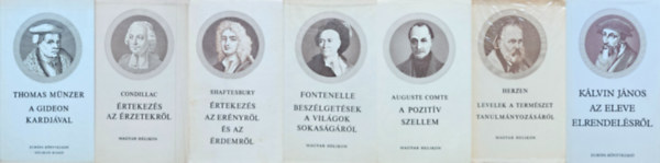 �tienne Bonnot de Condillac, Thomas M�nzer, K�lvin J�nos, Shaftesbury, Bernard le Bovier de Fontenelle, Auguste Comte Alekszandr Ivanovics Herzen - 7 db a Filoz�fiai kisk�nyvt�r sorozatb�l: Levelek a term�szet tanulm�nyoz�s�r�l + �rtekez�s az �rzetekr�l + A Gideon kardj�val + Az eleve elrendel�sr�l + �rtekez�s az er�nyr�l �s az �rdemr�l + Besz�lget�sek a vil�gok sokas�