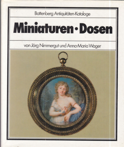 Anna-Maria Wager Jörg Nimmergut - Miniaturen - Dosen (Battenberg Antiquitäten-Kataloge)