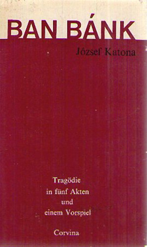 Katona Jzsef - Ban Bnk (Tragdie in fnf Akten und einem Vorspiel)