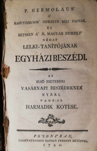 Móré György (szerzetesi nevén P. Hermolaus) - 1792 Pozsony P. Hermolaus' a' kaputzinusok' szerzete-béli papnak, és Bétsben a' N. Magyar Nemzet' néhai lelki-tanítójának egyházi beszédi