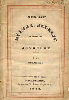 Kun Miklós - Miskolcz múltja, jelene tekintettel jövőjére