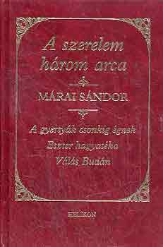 M�rai S�ndor - A szerelem h�rom arca (A gyerty�k csonkig �gnek-Eszter hagyat�ka-V�l�s)