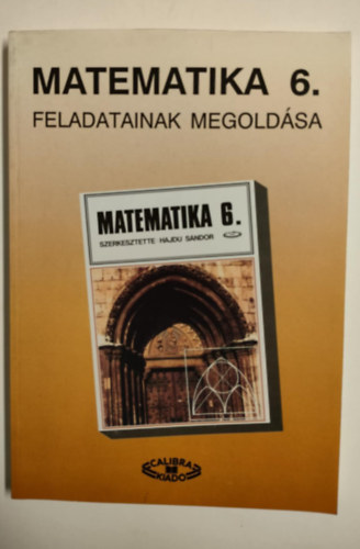 Andrsi Tiborn - Matematika 6. tanknyv feladatainak megoldsa - ltalnos iskola 6.