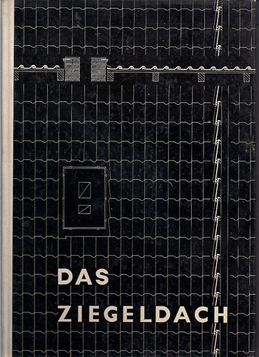H. G.-Zipf, E. Hofmann - Das Ziegeldach - Technisches Handbuch