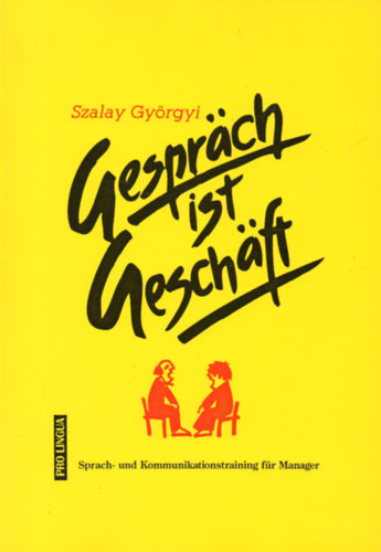 Szalay Gy�rgyi - Gespr�ch ist Gesch�ft( Srpach- und Kommunikationstraing f�r Manager)