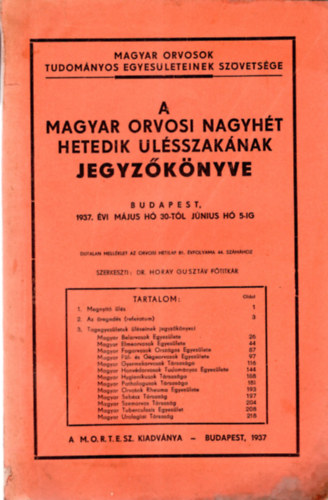 Dr. Horay Guszt�v - A Magyar Orvosi Nagyh�t hetedik �l�sszak�nak jegyz�k�nyve Budapest, 1937. �vi m�jus h� 30-t�l j�nius 5-ig