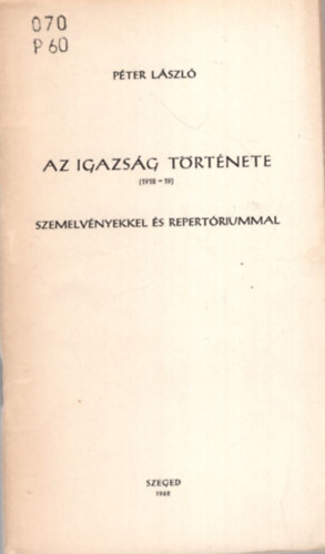 P�ter L�szl� - Az igazs�g t�rt�nete ( 1918-19 ) szemelv�nyekkel �s repert�riummal
