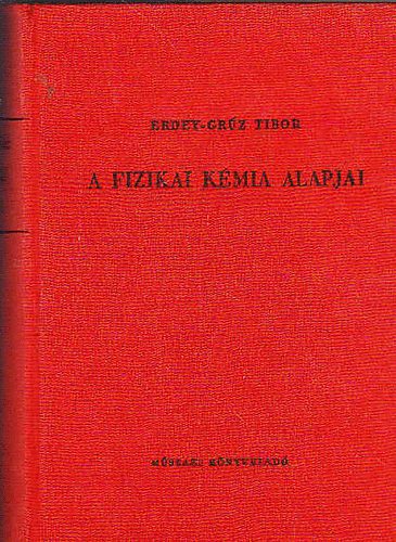 Erdey-Grz Tibor - A fizikai kmia alapjai