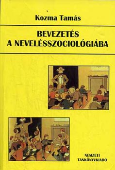 Kozma Tam�s - Bevezet�s a nevel�sszociol�gi�ba