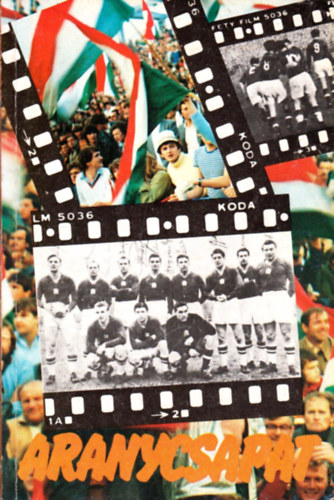 Surnyi Andrs-Herndi Mikls - Aranycsapat (A film szletse, s ami a filmbl kimaradt...)