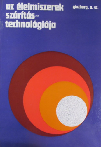 A. Sz. Ginzburg - Az �lelmiszerek sz�r�t�stechnol�gi�ja