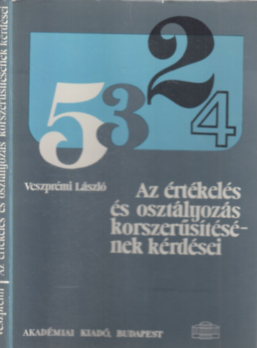 Veszprémi László - Az értékelés és osztályozás korszerűsítésének kérdései (dedikált)