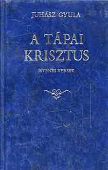 Juh�sz Gyula - A t�pai krisztus (istenes verek)