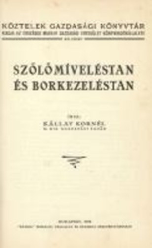 K�llay Korn�l - Sz�l�m�vel�stan �s borkezel�stan
