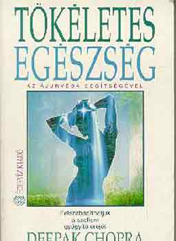 Deepak Chopra - Tkletes egszsg