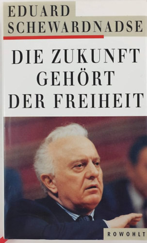 Eduard Schewardnadse - Die Zukunft gehört der Freiheit