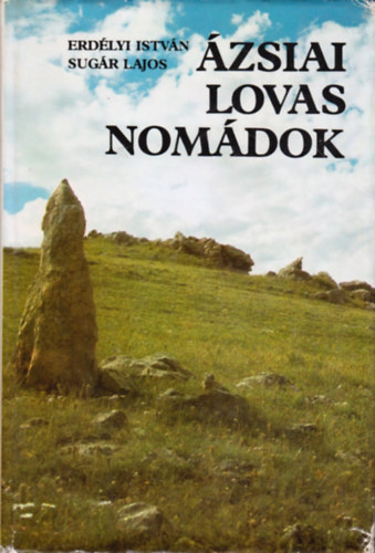 Erdlyi Istvn - zsiai lovas nomdok. Rgszeti expedcik Mongliban