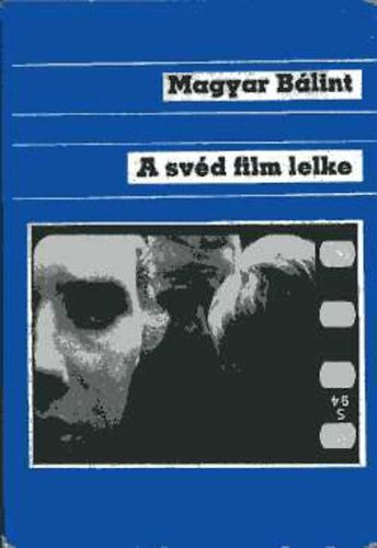 Magyar B�lint - A sv�d film lelke