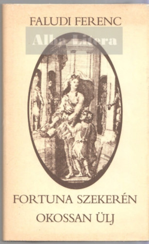 Faludi Ferenc - Fortuna szeker�n okosan �lj (Saj�t k�ppel)
