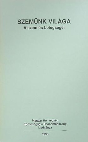 Nagy Zolt�n Zsolt dr. - Szem�nk vil�ga - A szem �s betegs�gei