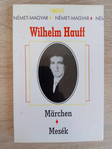 Szinnai Tivadar  Wilhelm Hauff (ford.), Bern�th Istv�n (ford.) - Mes�k - Marchen (A g�lyakalifa t�rt�nete / A kis mukk t�rt�nete / Orrondi, a t�rpe / A hideg sz�v)