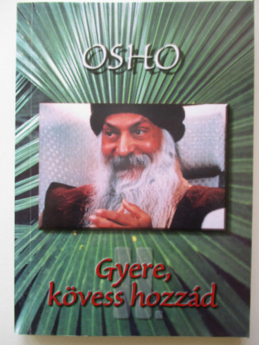 Osho - Gyere, k�vess hozz�d II.