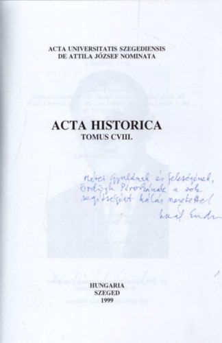 Dr. Dr. Makk Ferenc , Dr. Marjanucz Lszl Gal Endre (szerk.) - Acta Historica Tomus CVIII. - Dediklt