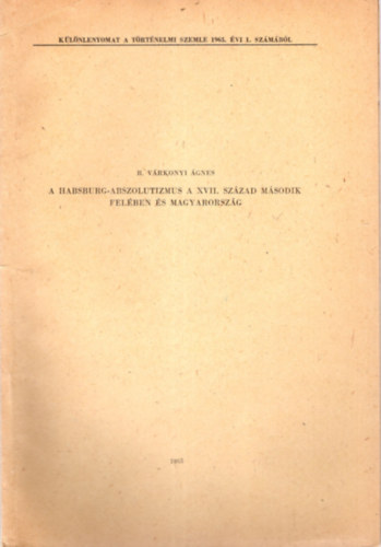 R. Várkonyi Ágnes - A Habsburg-abszolutizmus a XVII. század második felében és Magyarország - Különlenyomat