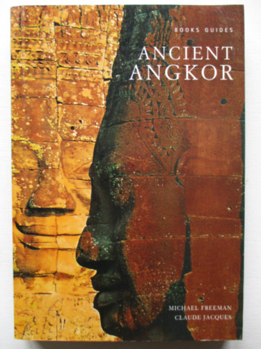 Claude Jacques Michael Freeman - Ancient Angkor