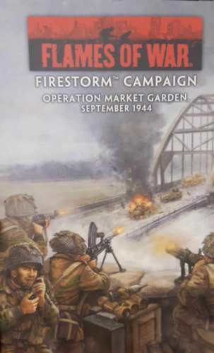 Ismeretlen Szerz� - FIRESTORM CAMPAIGN OPERATION MARKET GARDEN, SEPTEMBER 1944