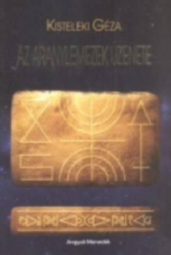 Kisteleki G�za - Az aranylemezek �zenete