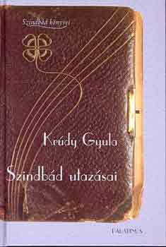 Kr�dy Gyula - Szindb�d utaz�sai