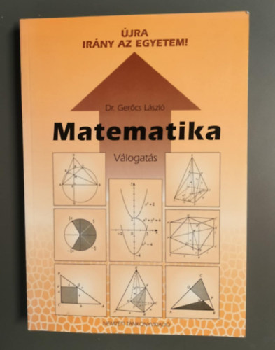 Dr. Gercs Lszl - Matematika. jra irny az egyetem!Vlogats