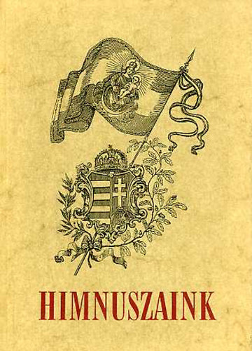 Himnuszaink ("Boldogasszony Anynk"; Himnusz; Szzat)