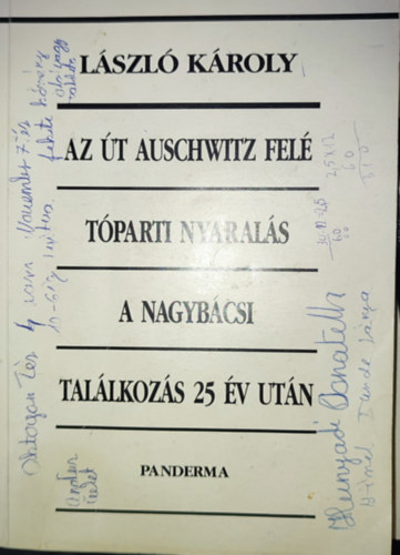 Lszl Kroly - Az t Auschwitz fel - Tparti nyarals - A nagybcsi - Tallkozs 25 v utn