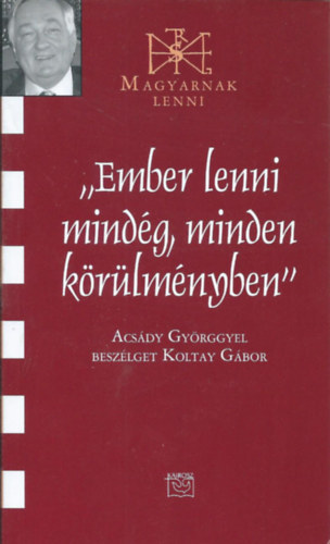 Koltay Gábor - Ember lenni mindég minden körülményben