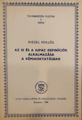 Riedel Mikls - Az SI s a IUPAC defincik alkalmazsa a kmiaoktatsban