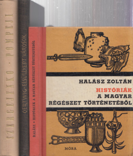 Histrik a magyar rgszet trtnetbl + Elsllyedt vrosok + Pompeji (3 db)