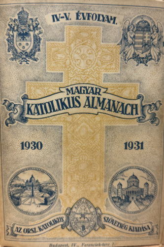 Lepold Antal (szerk.), Zsembery István (szerk.) Gerevich Tibor (szerk.) - Magyar katolikus almanach IV-V. évfolyam 1930-1931