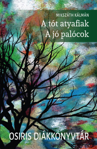 Miksz�th K�lm�n - A t�t atyafiak - A j� pal�cok - Osiris di�kk�nyvt�r