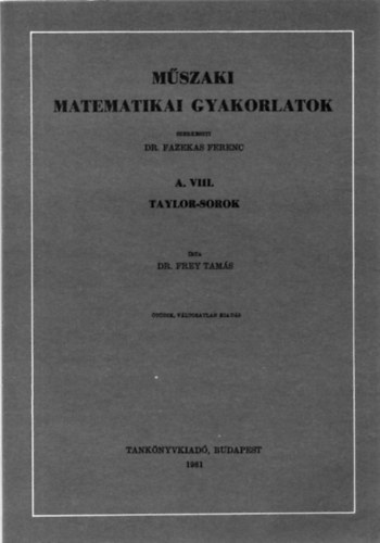 Dr. Frey Tams - Mszaki matematikai gyakorlatok A. VIII.: Taylor-sorok