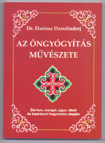 Dr. Danima Damdindorj - Az ngygyts mvszete - si hun, mongol, ujgur, tibeti s kaukzusi hagyomny alapjn