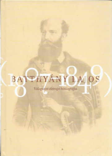 Horv�thn� Kupi Ildik�  (szerk.) - Batthy�ny Lajos (1807-1849) v�logatott �letrajzi bibliogr�fia