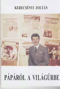 Kerecs�nyi Zolt�n - P�p�r�l a vil�g�rbe