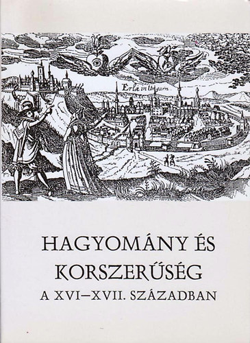 Petercsák Tivadar (szerkesztő) - Hagyomány és korszerűség a XVI-XVII. században
